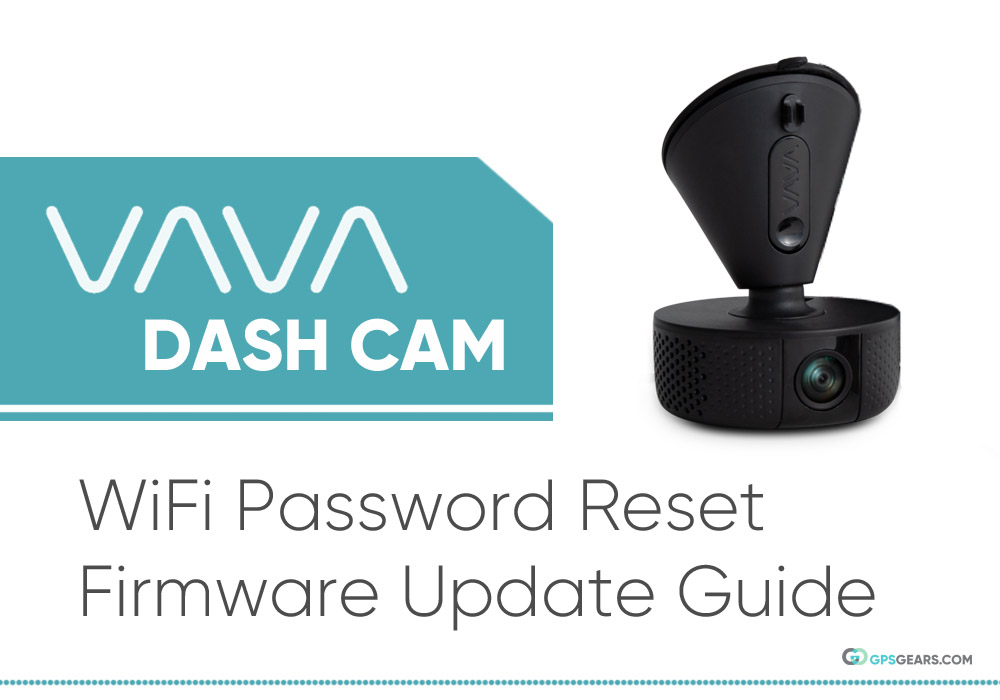 vava dash cam password reset and firmware update guide