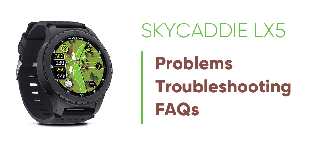 skycaddie lx5 problems and  troubleshooting 