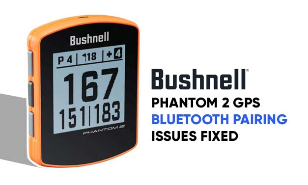 bushnell phantom 2 bluetooth pairing issues